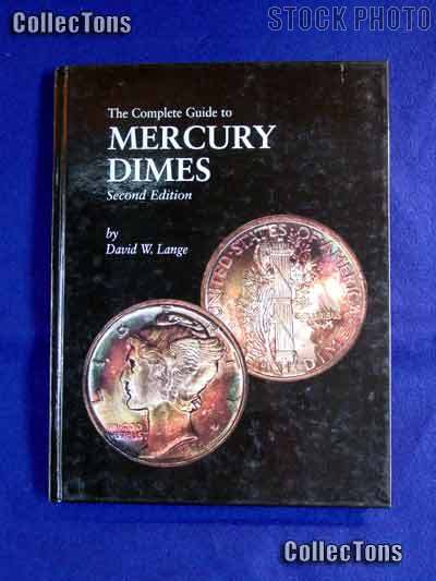 Complete Guide to Mercury Dimes 2nd Ed. - David Lange
