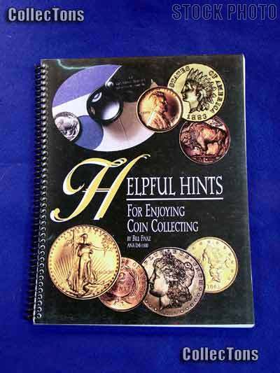Helpful Hints for Enjoying Coin Collecting - Bill Fivaz