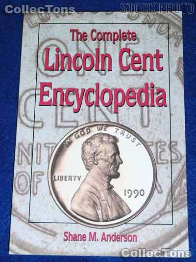 Complete Lincoln Cent Encyclopedia - Shane Anderson