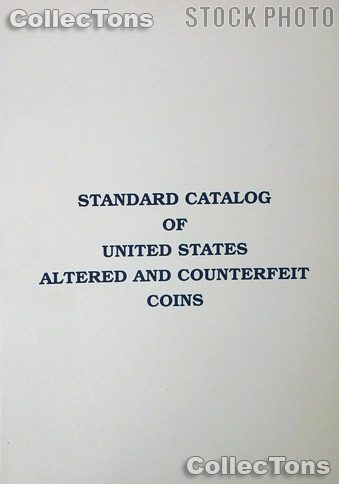 Catalog of United States Altered and Counterfeit Coins