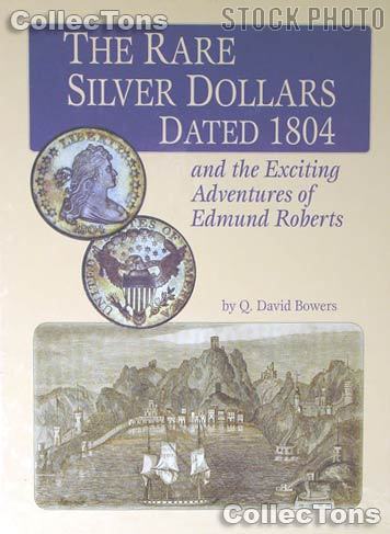 Rare Silver Dollars Dated 1804 Book - Q. David Bowers