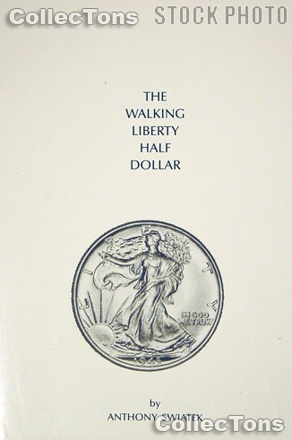 Walking Liberty Half Dollar Book - Anthony Swiatek