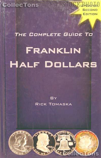 Complete Guide to Franklin Half Dollars - Rick Tomaska