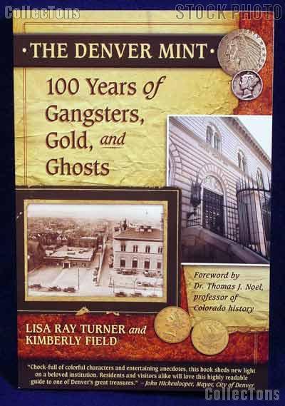 Denver Mint 100 Years of Gangsters, Gold & Ghosts Book