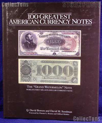 100 Greatest American Currency Notes - Bowers & Sundman