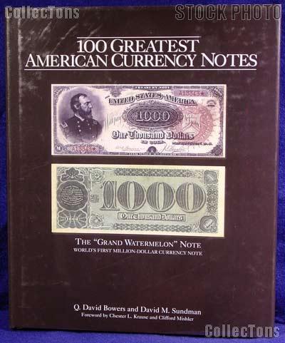 100 Greatest American Currency Notes - Bowers & Sundman