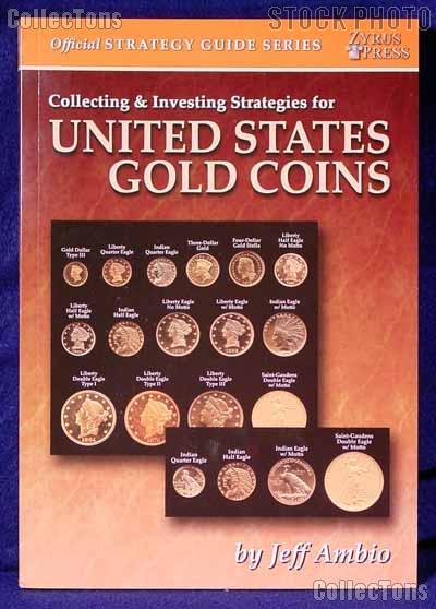 Collecting & Investing Strategies for U.S. Gold Coins