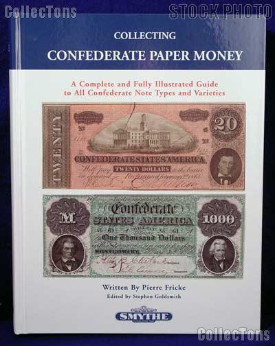 Collecting Confederate Paper Money - Pierre Fricke