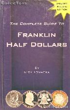 Complete Guide to Franklin Half Dollars - Rick Tomaska