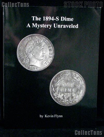 The 1894-S Dime A Mystery Unraveled - Flynn
