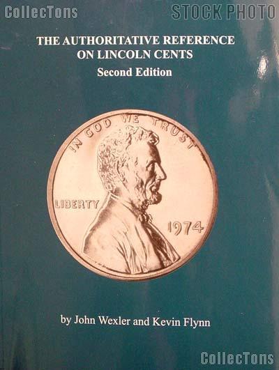 The Authoritative Reference on Lincoln Cents 2nd Edition by John Wexler and Kevin Flynn - Paperback