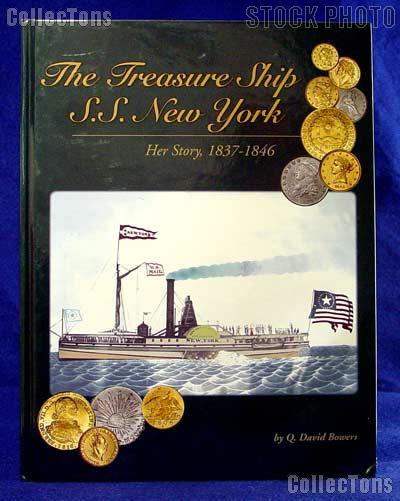The Treasure Ship S.S. New York: Her Story 1837-1846 by Q. David Bowers - Hard Cover Color