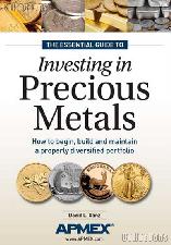 The Essential Guide to Investing in Precious Metals by David Ganz