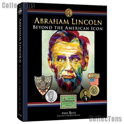Abraham Lincoln Beyond the American Icon by Fred Reed