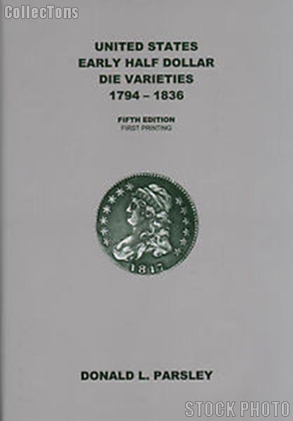 US Early Half Dollar Die Varieties 1794-1836 Fifth Edition - Parsley & Overton