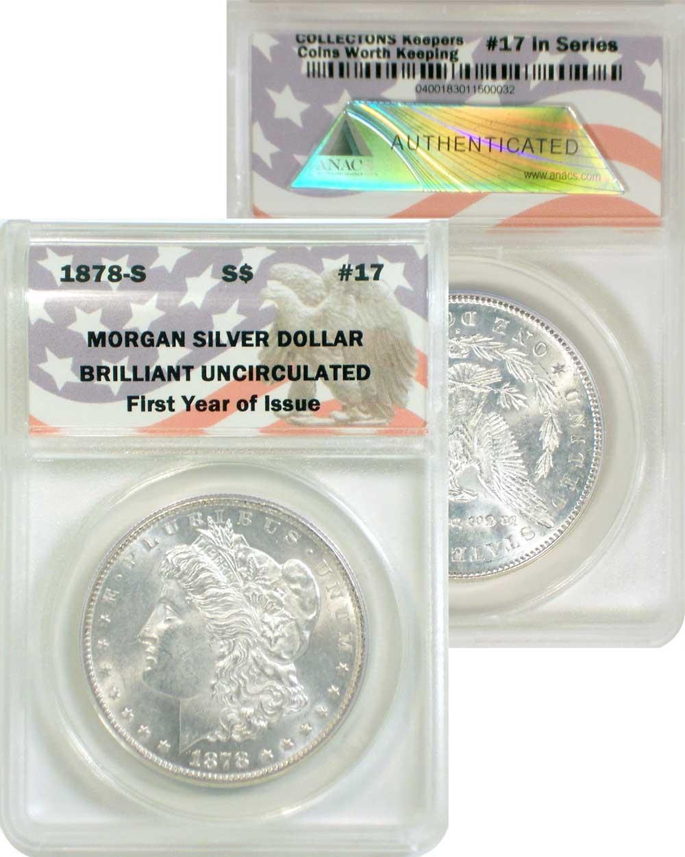 CollecTons Keepers #17: 1878-S Morgan Silver Dollar Certified in Exclusive ANACS Brilliant Uncirculated Holder