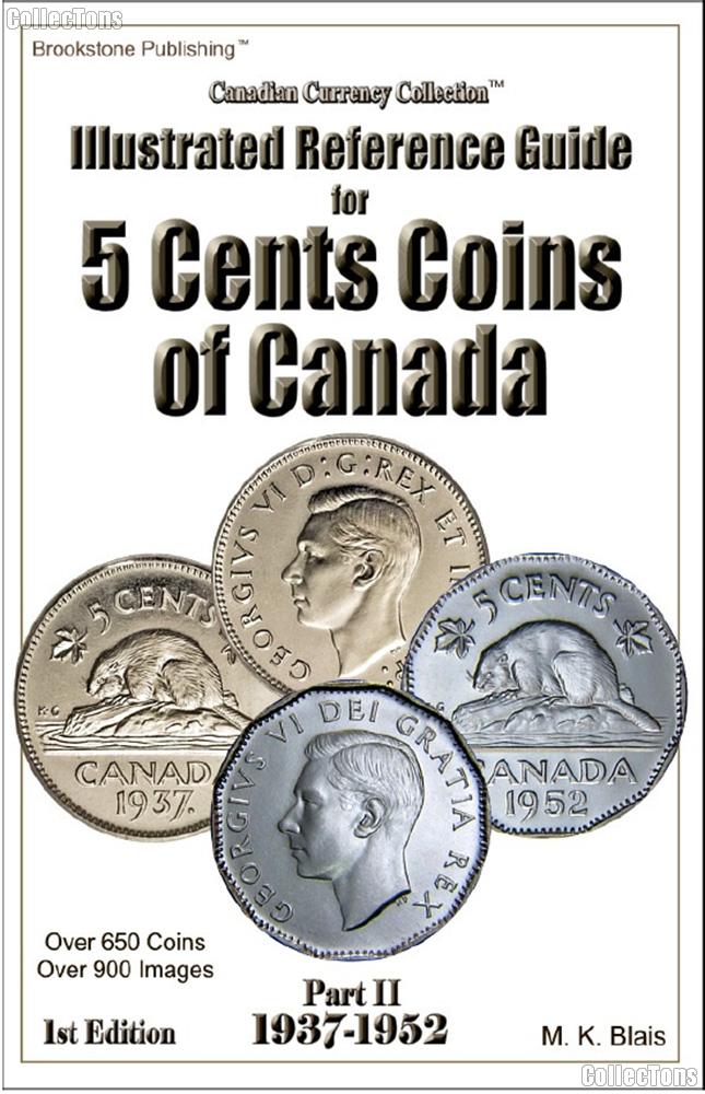 Illustrated Reference Guide for 5 Cents Coins of Canada Part 2 1937-1952 1st Edition by M.K. Blais
