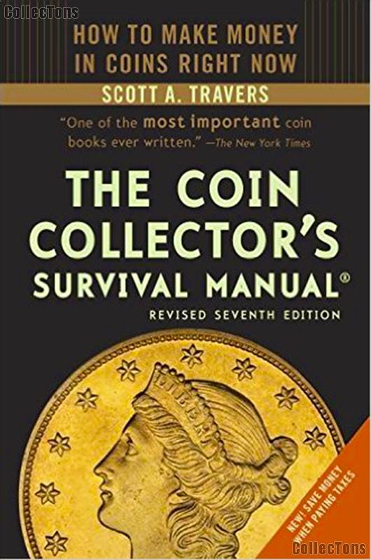 The Coin Collector's Survival Manual Seventh Edition by Scott A Travers
