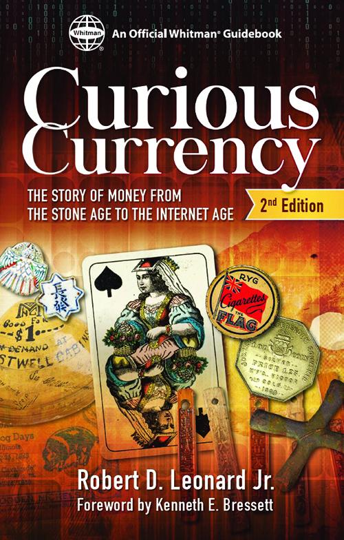 Curious Currency The Story of Money From the Stone Age to the Internet Age 2nd Edition by Leonard - Hard Cover