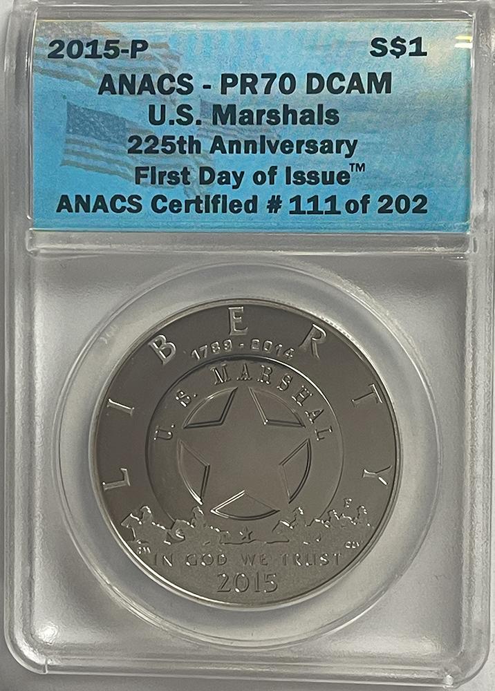 2015-P U.S. Marshals 225th Anniversary Proof Coin in ANACS PR70 DCAM First Day of Issue 1 of 202
